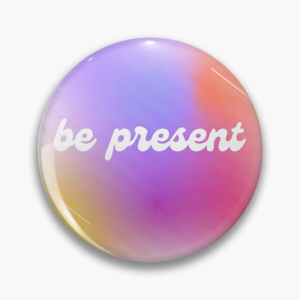 Item preview, Be present designed and sold by shilohthedog.