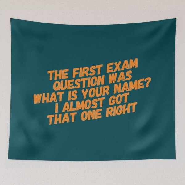Item preview, funny Exam Questions Quote designed and sold by bradm50.