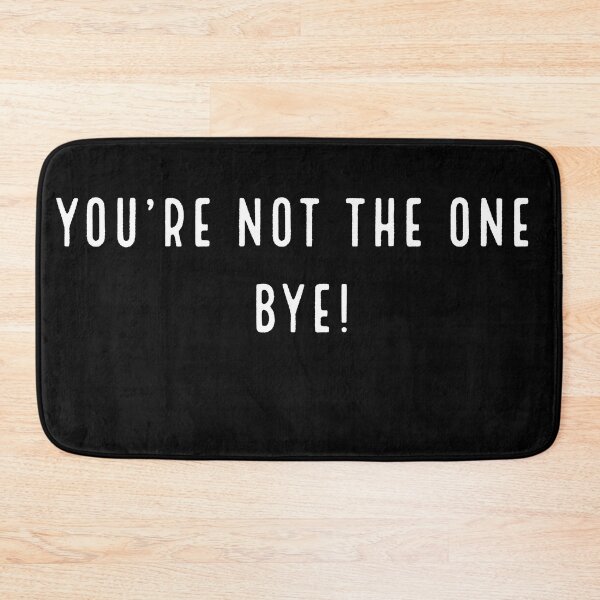 Item preview, You're not the one. Bye! designed and sold by OanaGavrila.