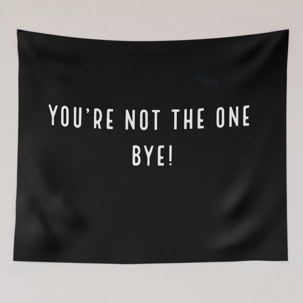 Item preview, You're not the one. Bye! designed and sold by OanaGavrila.