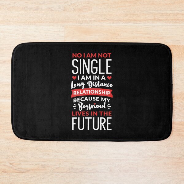 Item preview, No I Am Not Single I Am In A Long Distance Relationship designed and sold by T-shirt For You.