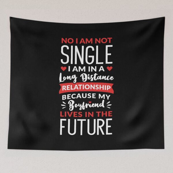 Item preview, No I Am Not Single I Am In A Long Distance Relationship designed and sold by T-shirt For You.