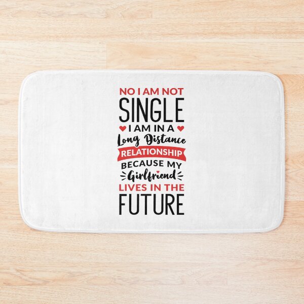 Item preview, No I Am Not Single I Am In A Long Distance Relationship designed and sold by T-shirt For You.