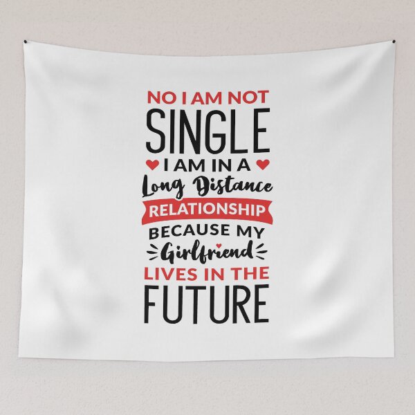 Item preview, No I Am Not Single I Am In A Long Distance Relationship designed and sold by T-shirt For You.