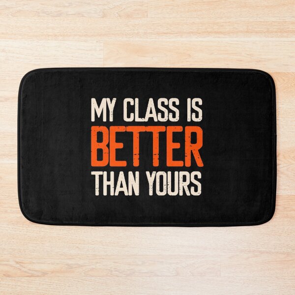 Item preview, My Class is Better Than Yours  designed and sold by FriendsList.