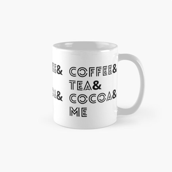 Item preview, Coffee Tea Cocoa and Me Funny Coffee Phrase designed and sold by BrokenUnicorn.