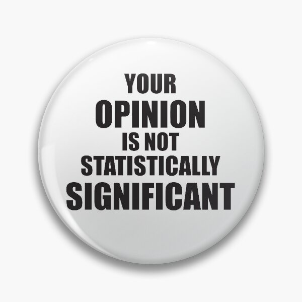 Item preview, YOUR OPINION IS NOT STATISTICALLY SIGNIFICANT designed and sold by Montrepeneuer.