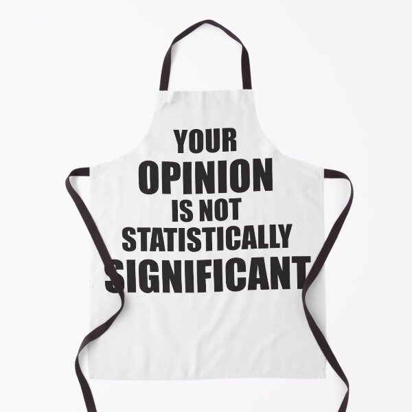 Item preview, YOUR OPINION IS NOT STATISTICALLY SIGNIFICANT designed and sold by Montrepeneuer.
