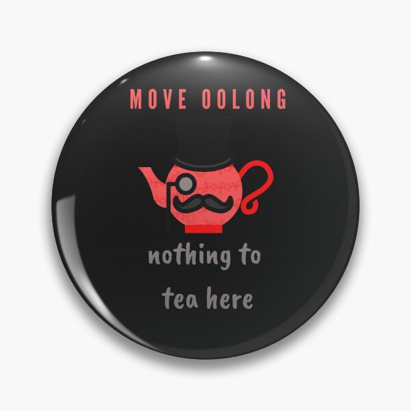 Item preview, Move oolong Nothing to Tea here, Move along nothing to see here food pun. designed and sold by GoodMoodFood.