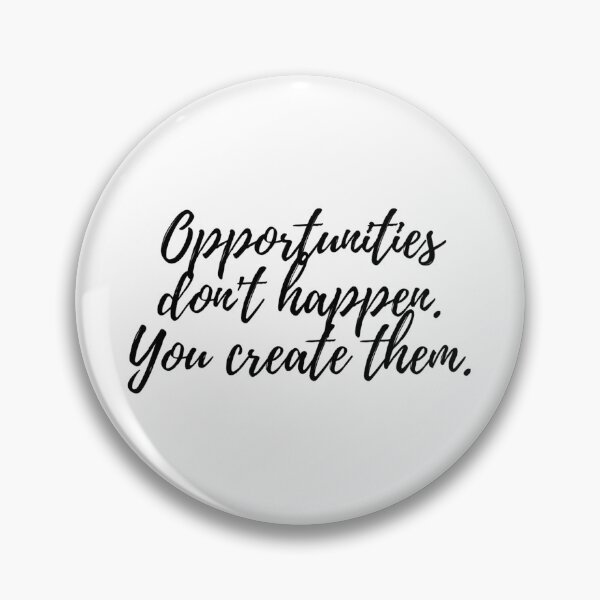Item preview, Opportunities don't happen. You create them. designed and sold by UncleFizziwigs.