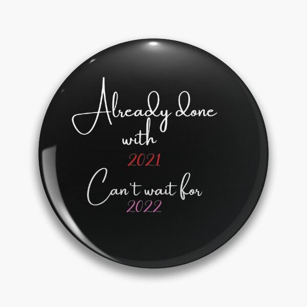Item preview, Copy of Copy of Already done with 2021 can't wait for 2022 designed and sold by Luna-shop16.