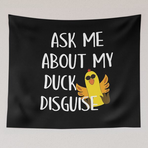 Item preview, Ask Me About my Duck Disguise designed and sold by orangeblue21.