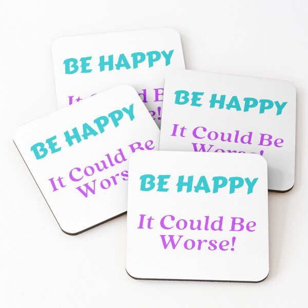 Item preview, Be Happy It Could Be Worse!-White Background  designed and sold by Trendi61.