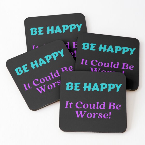 Item preview, Be Happy It Could Be Worse!-Black Background  designed and sold by Trendi61.