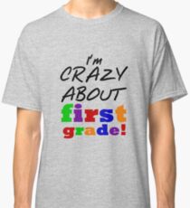 First Grade Crazy About First Grade Classic T-Shirt