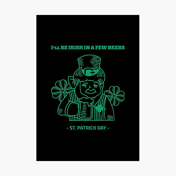 Item preview,  I’ll be Irish in a few beers designed and sold by Kpnuts1.
