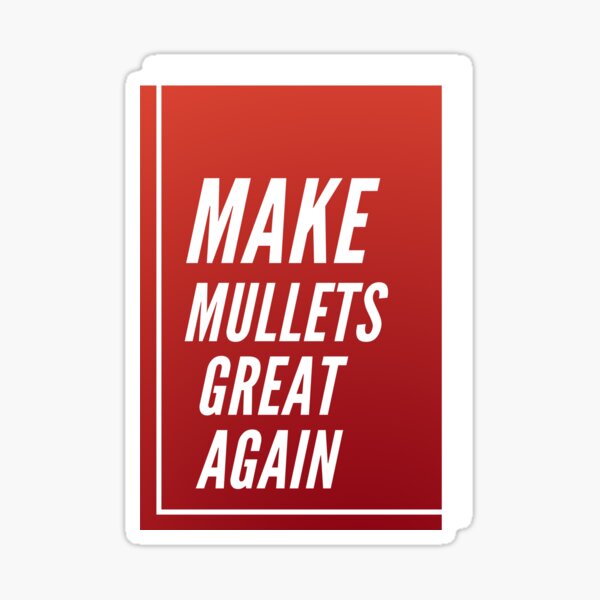 Make Mullets Great Again Sticker