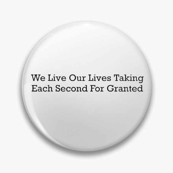 Item preview, We Live Our Lives Taking Each Second For Granted  designed and sold by qtdraws.