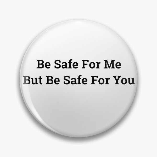 Item preview, Be Safe For Me But Be Safe For You  designed and sold by qtdraws.