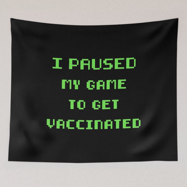 Artikelvorschau, Ich habe mein Spiel angehalten, um mich impfen zu lassen Pro Vaccine entworfen und verkauft von RandomStuffShop.