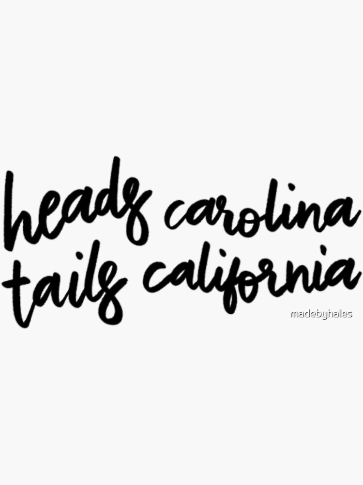 "Heads Carolina, tails California " Sticker for Sale by madebyhales