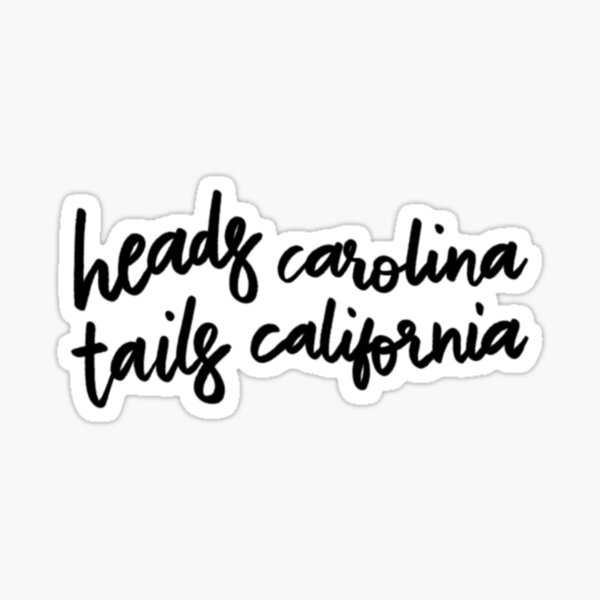 "Heads Carolina, tails California " Sticker for Sale by madebyhales