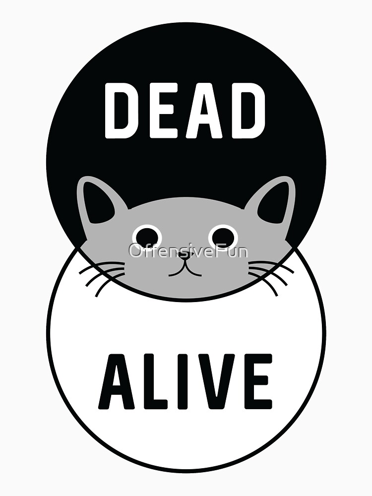 Schrodinger's Cat: Dead or Alive! by OffensiveFun