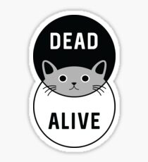 Schrodinger's Cat: Dead or Alive! Sticker