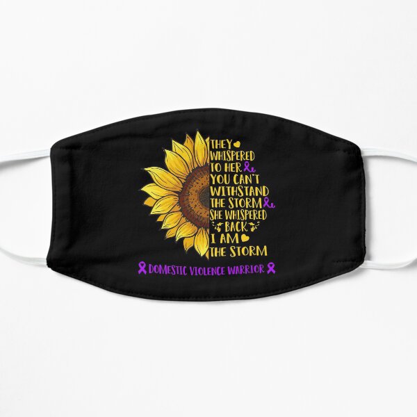 They whispered to her you can't withstand the Storm She whispered back I Am The Storm Domestic Violence Warrior Flat Mask