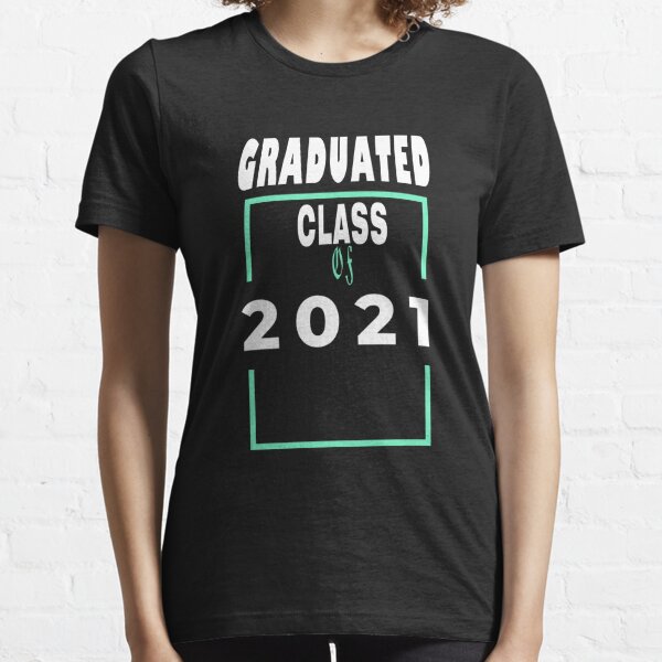 Graduated class of 2021 Essential T-Shirt