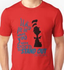 Why Fit In Dr Seuss Quote Unisex T-Shirt