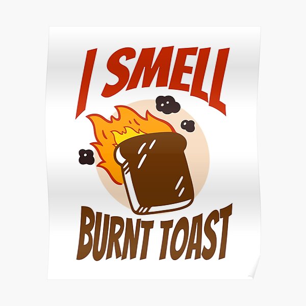"I Smell Burnt Toast Canadian Inside Joke" Poster for Sale by