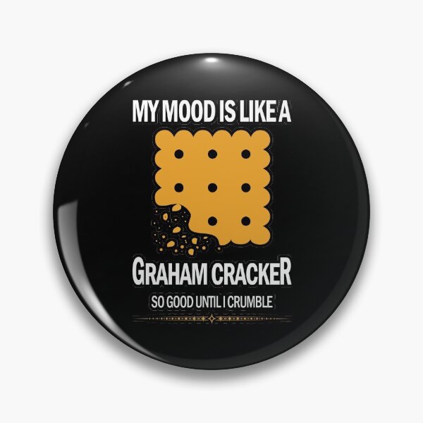 Item preview, My mood is like a grapham cracker so good until I crumble shirts gifts and products designed and sold by glitchman2.