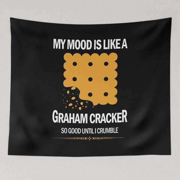Item preview, My mood is like a grapham cracker so good until I crumble shirts gifts and products designed and sold by glitchman2.