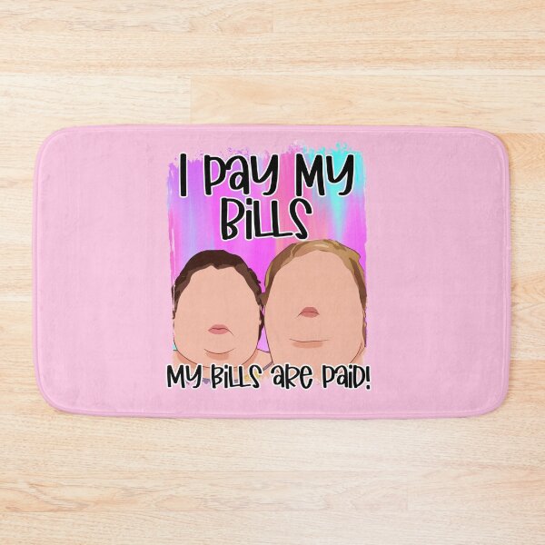 Item preview, I pay my bills my bills are paid Try being my size Funny you ain’t a prize Amy 1000 lb pound Tammy show tv reality Slaton humor weight loss sisters designed and sold by tiffanator606.