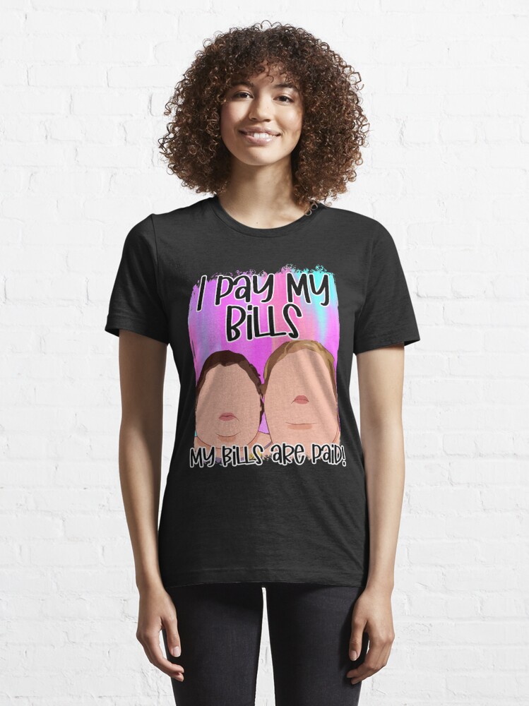 Womens I Pay My Bills My Bills Are Paid Women Day T-Shirt