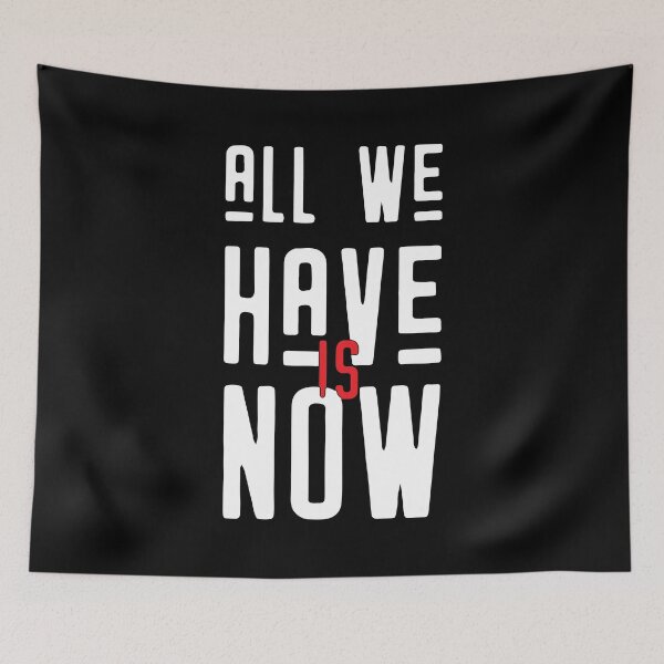 Item preview, All We Have Is Now designed and sold by mouad naouiri.