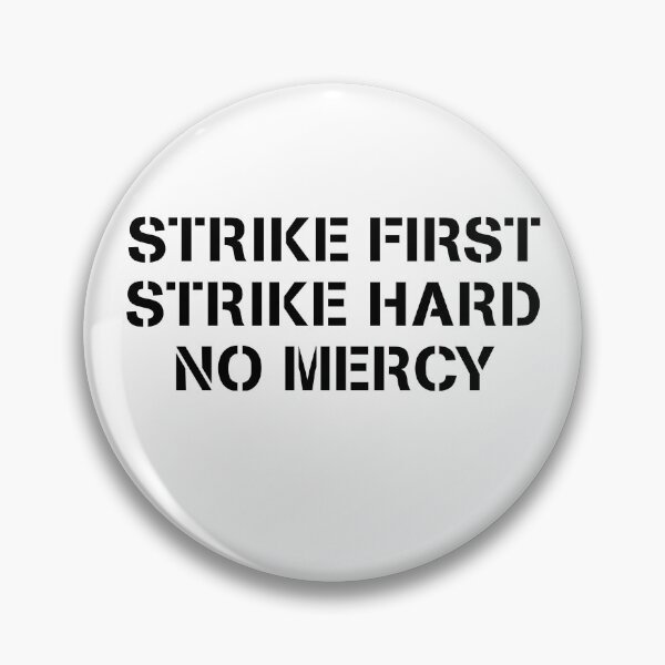 Item preview, Strike First, Strike Hard, No Mercy designed and sold by megjos.