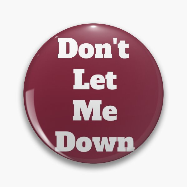 Item preview, Don't Let Me Down designed and sold by QuotesDogma.