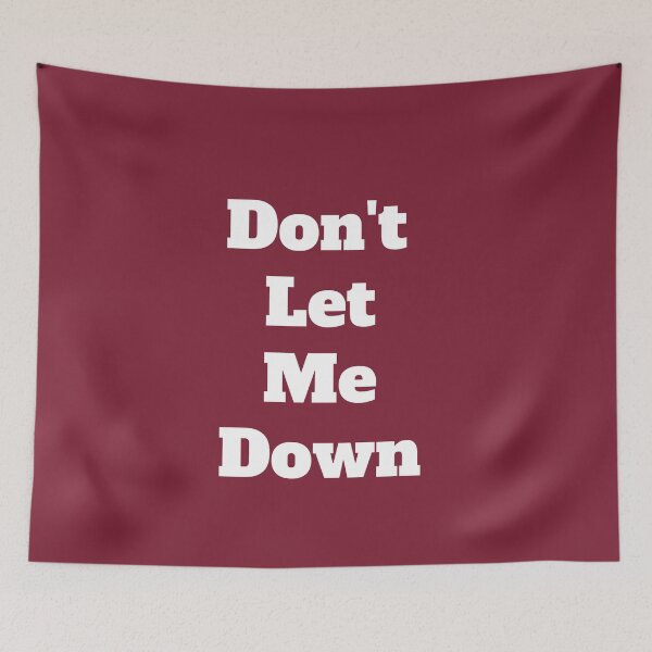Item preview, Don't Let Me Down designed and sold by QuotesDogma.