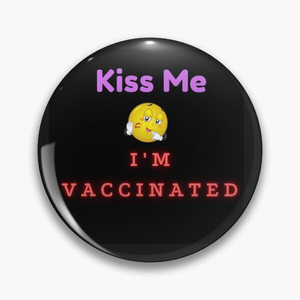 Item preview, Kiss Me I'm Vaccinated designed and sold by teapot-garden.