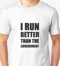 Run Better Government Unisex T-Shirt