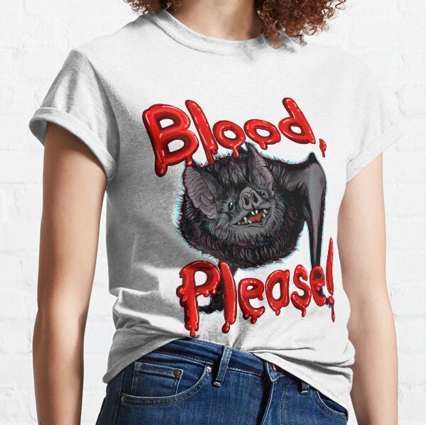 Blood, Please! Classic T-Shirt