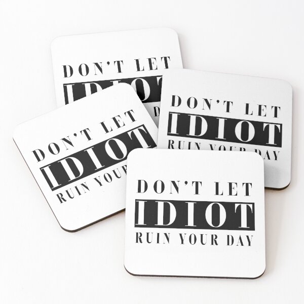 Item preview, don't let idiots ruin your day black designed and sold by KIKOOSTORE.