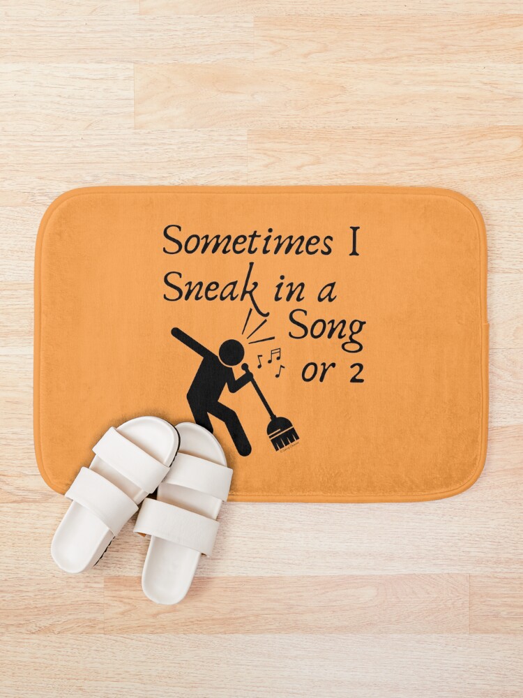 Alternate view of Sneak In A Song Funny Cleaning Humor Housekeeping Whimsical Gifts Bath Mat