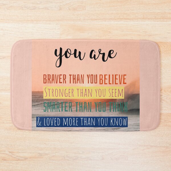 Item preview, you are more than what you think, braver than you believe, stronger than you seem, smarter than you think, and loved more than you know designed and sold by helkav.