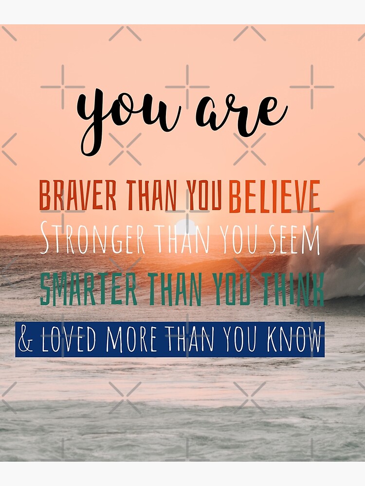  you Are More Than What You Think Braver Than You Believe Stronger 