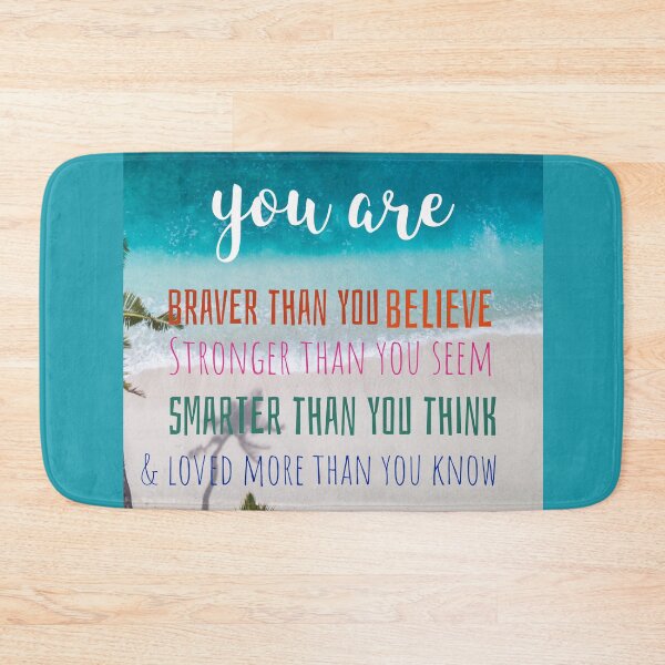 Item preview, you are more than what you think, braver than you believe, stronger than you seem, smarter than you think, and loved more than you know designed and sold by helkav.