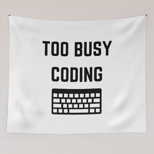 Item preview, Too Busy Coding designed and sold by PatientCitizen.