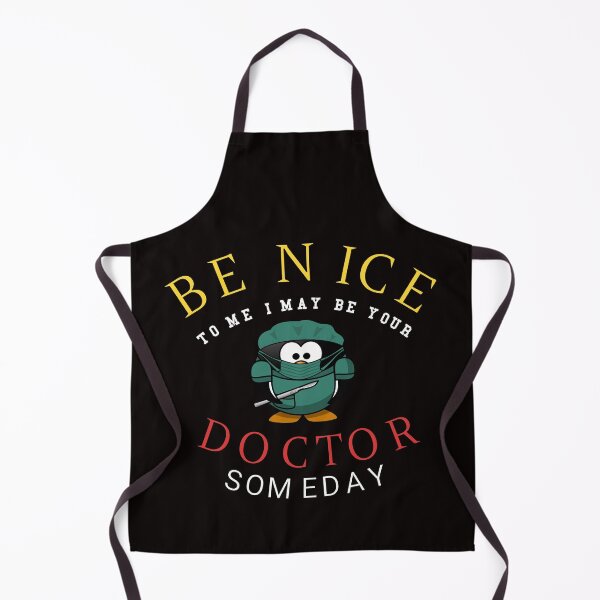 Item preview, Be nice to me I may be your doctor someday funny surgeon joke for men women kids designed and sold by LYSandCo.